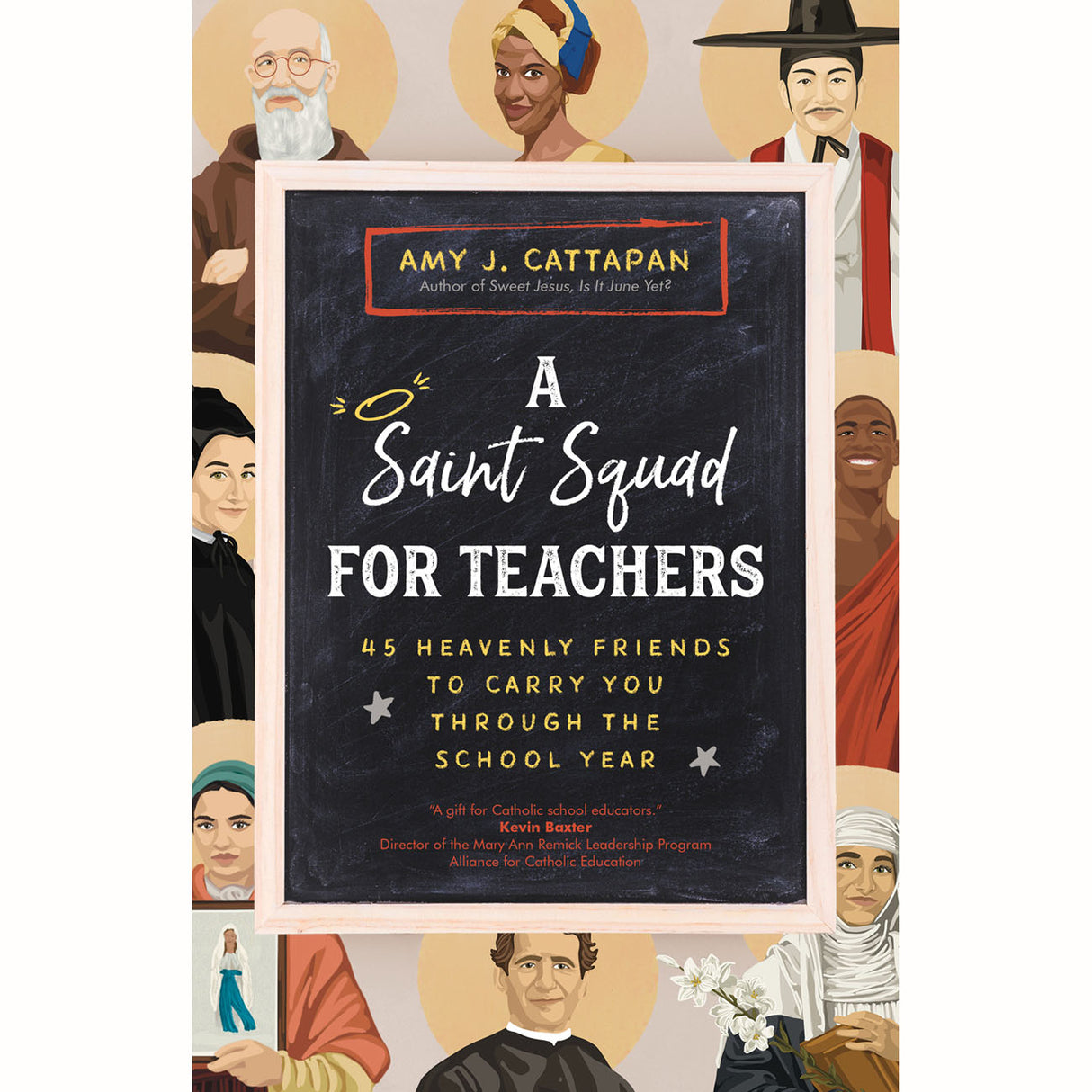 A Saint Squad For Teachers: 45 Heavenly Friends to Carry You Through the School