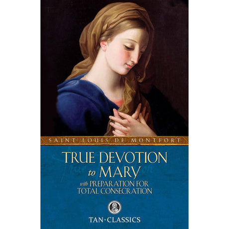True Devotion to Mary with Total Consecration