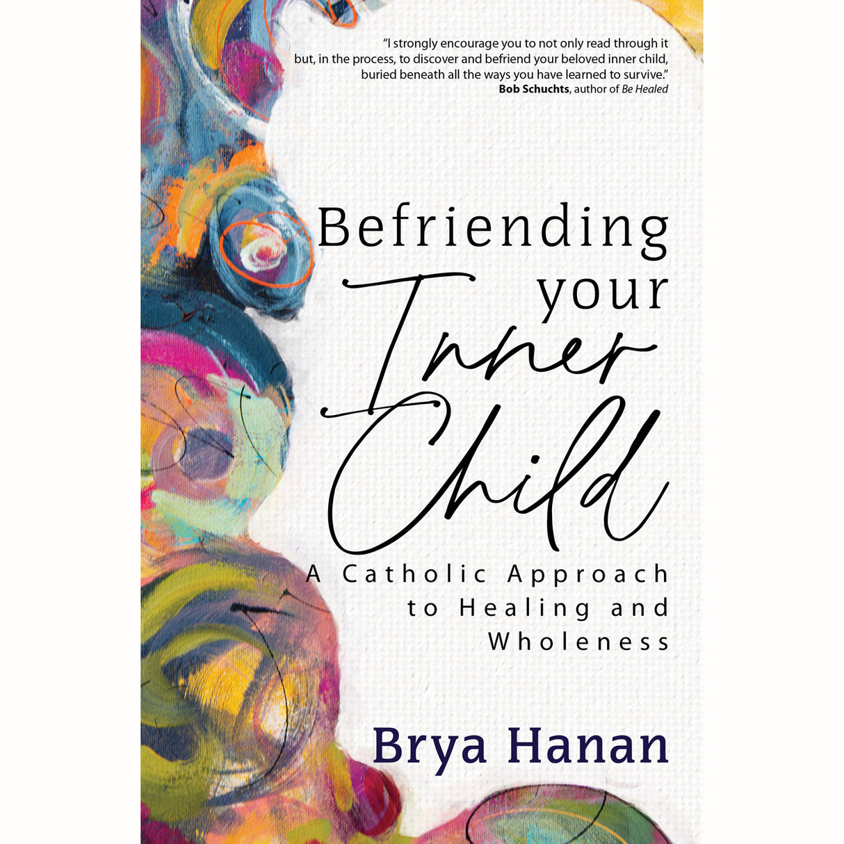 Befriending Your Inner Child: A Catholic Approach to Healing and Wholeness