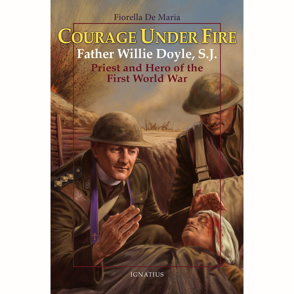 Courage Under Fire: Priest & Hero of the First World War