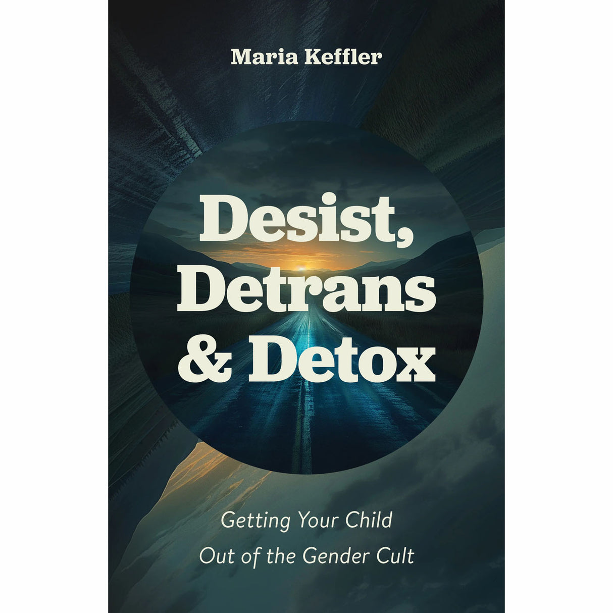 Desist, Detrans & Detox: Getting Your Child Out of the Gender Cult