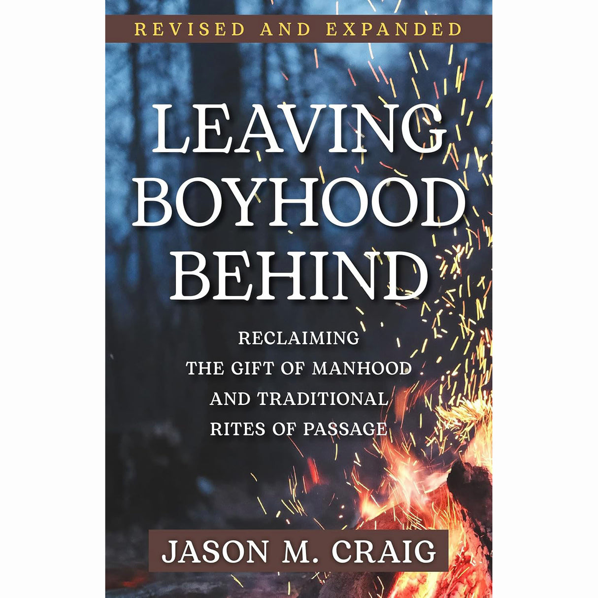 Leaving Boyhood Behind: Reclaiming the Gift of Manhood & Traditional Rites
