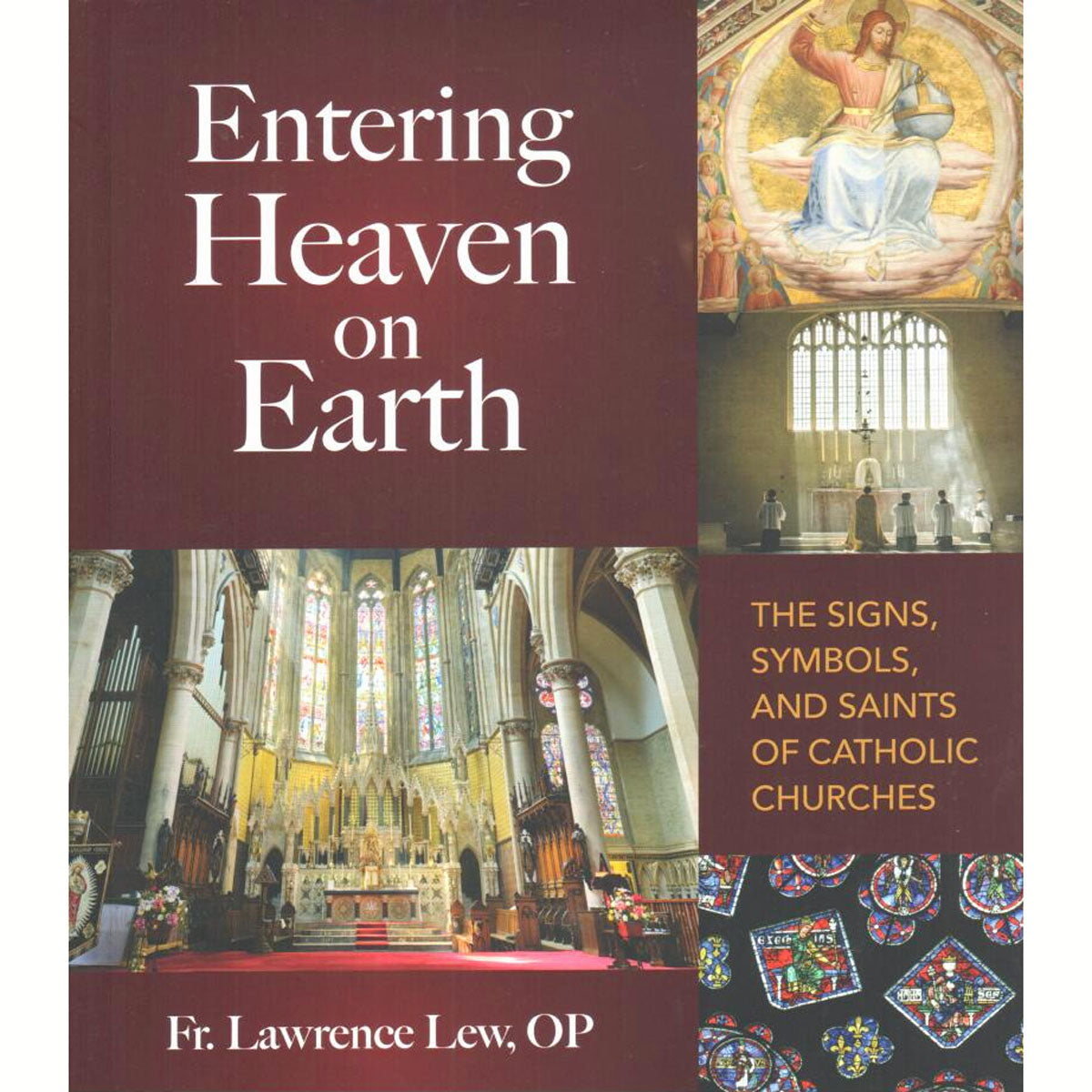 Entering Heaven on Earth: The Signs, Symbols, and Saints of Catholic Churches