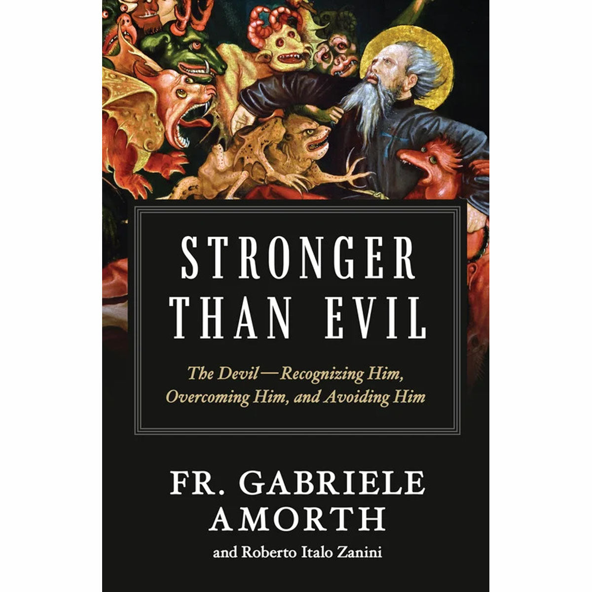 Stronger Than Evil: The Devil-Recognizing Him,Overcoming Him, and Avoiding Him