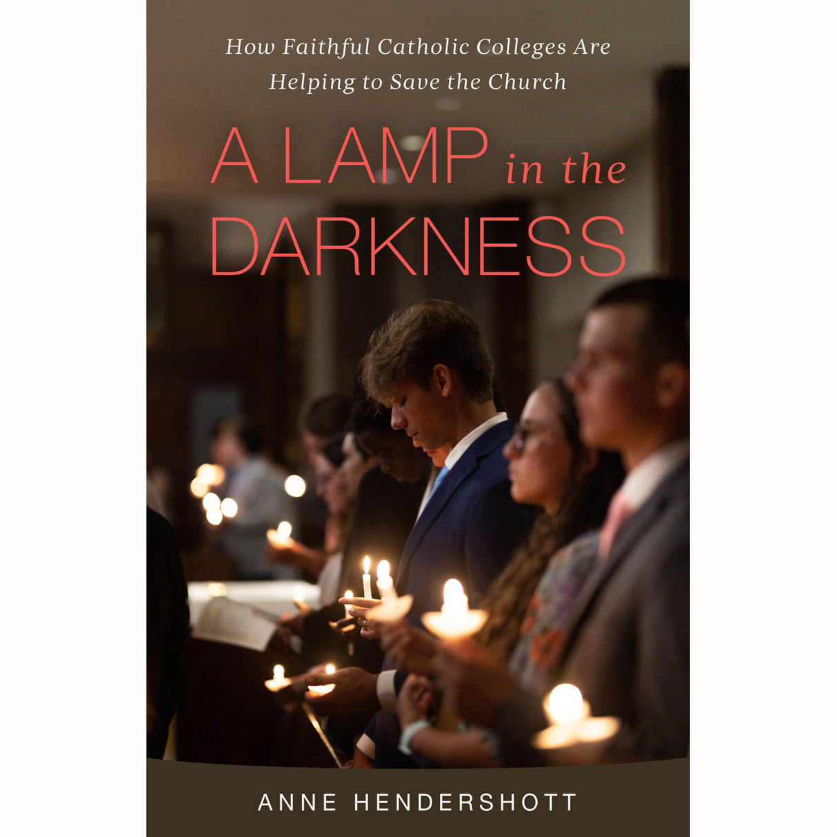 A Lamp In The Darkness: How Faithful Catholic Colleges Are Helping To Save The C