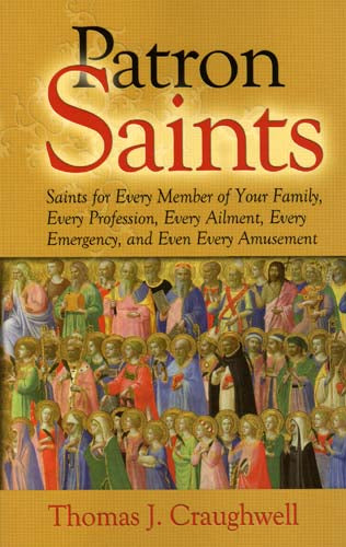 Patron Saints - Saints for Every Member of Your Family...