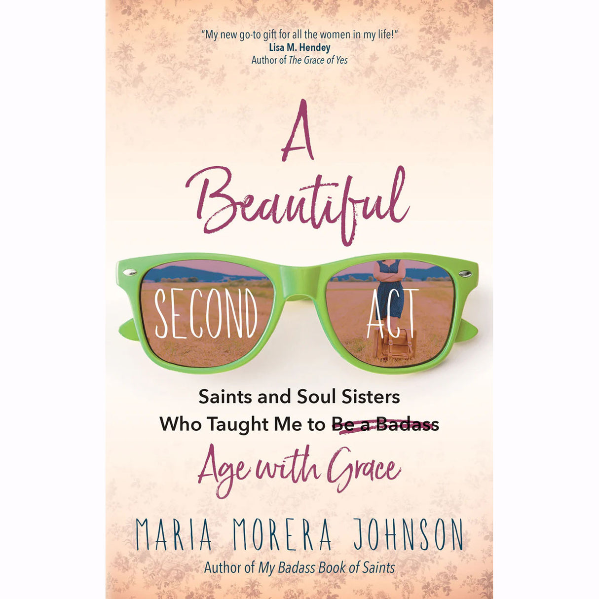 A Beautiful Second Act: Saints and Soul Sisters Who Taught Me To Age With Grace