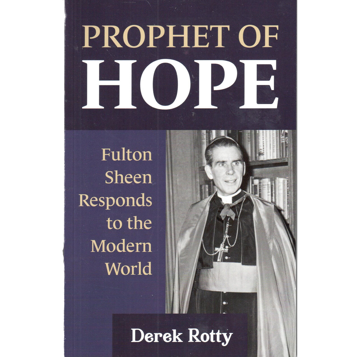 Prophet Of Hope: Fulton Sheen Responds to the Modern World