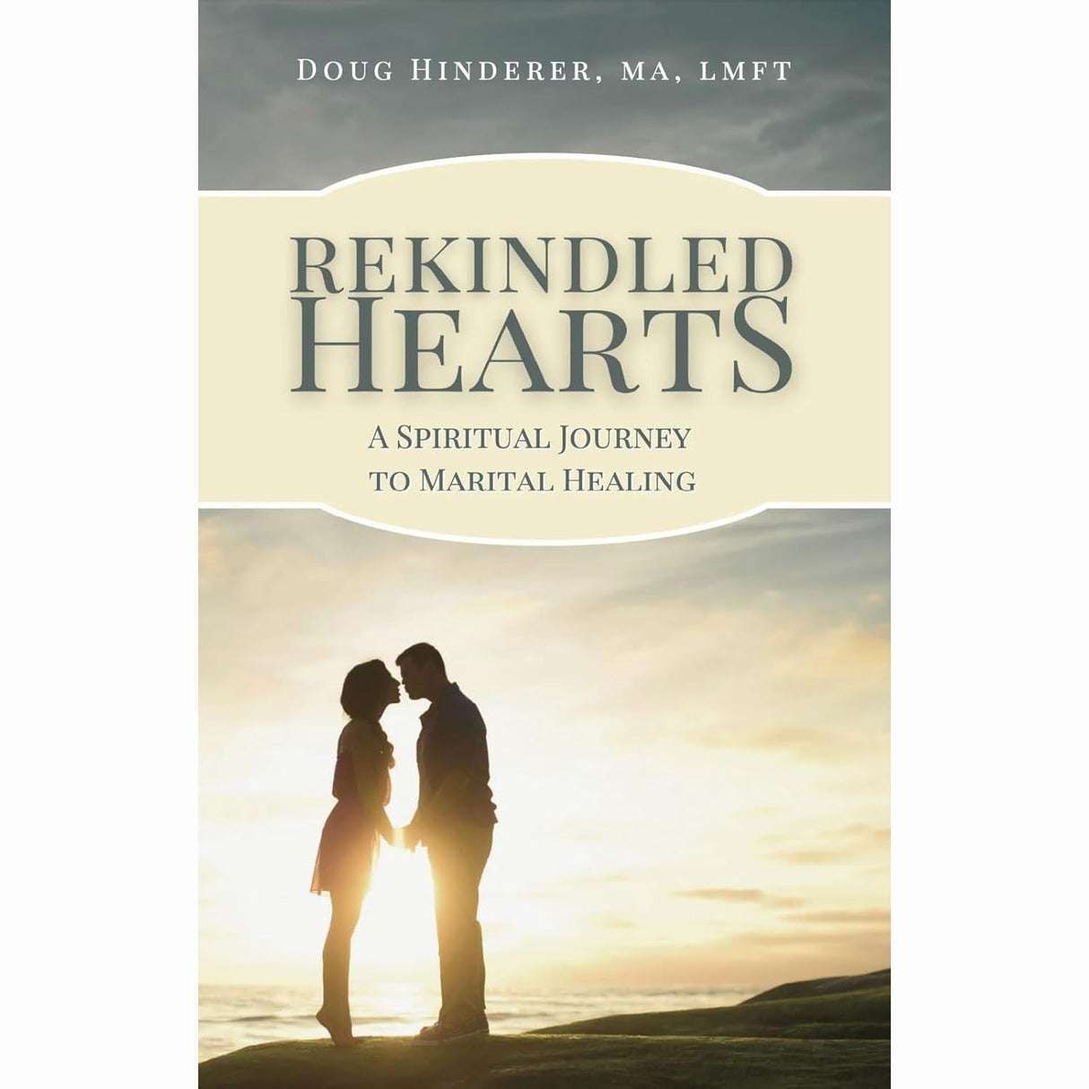Rekindled Hearts: A Spiritual Journey to Marital Healing