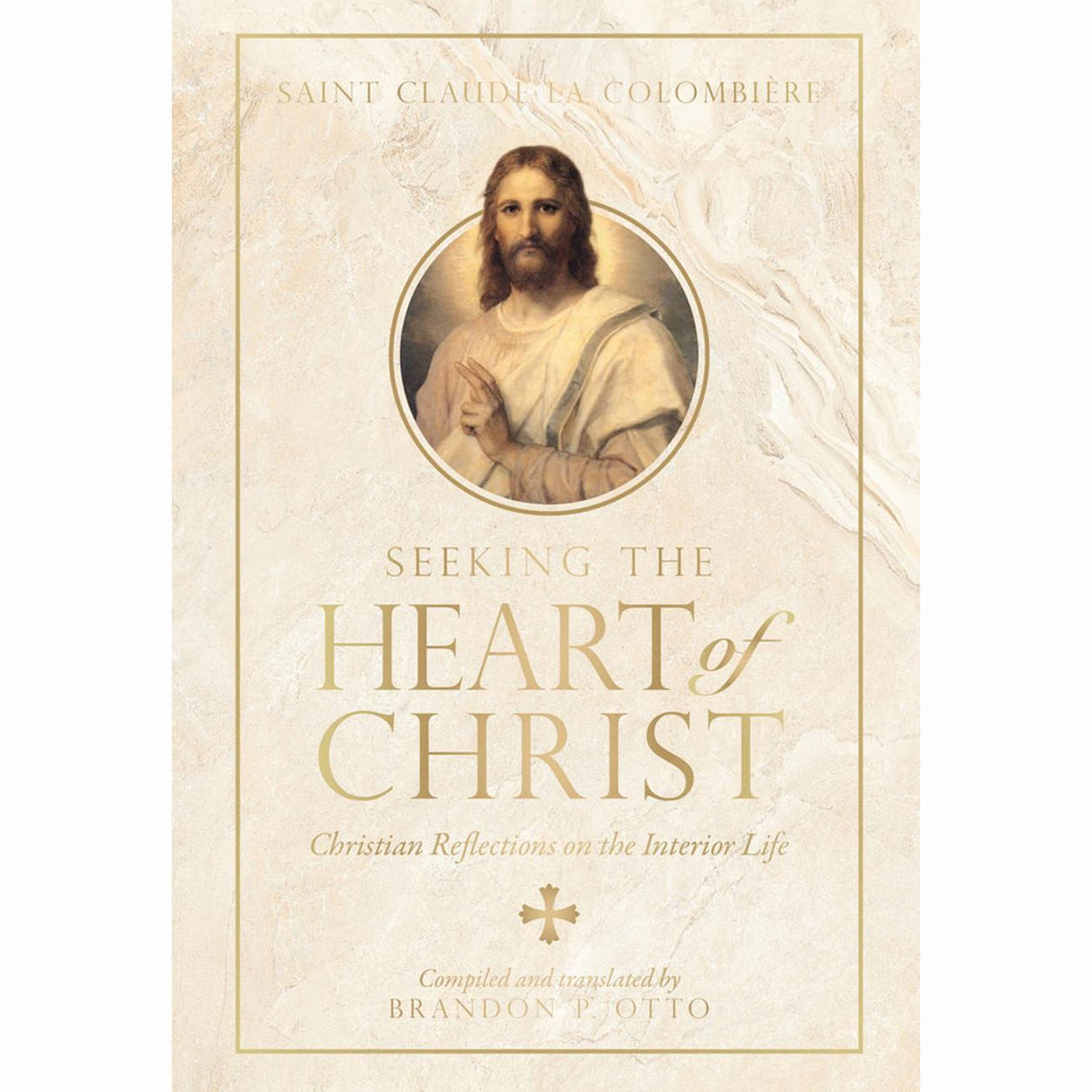 Seeking The Heart of Christ: Christian Reflections of the Interior Life