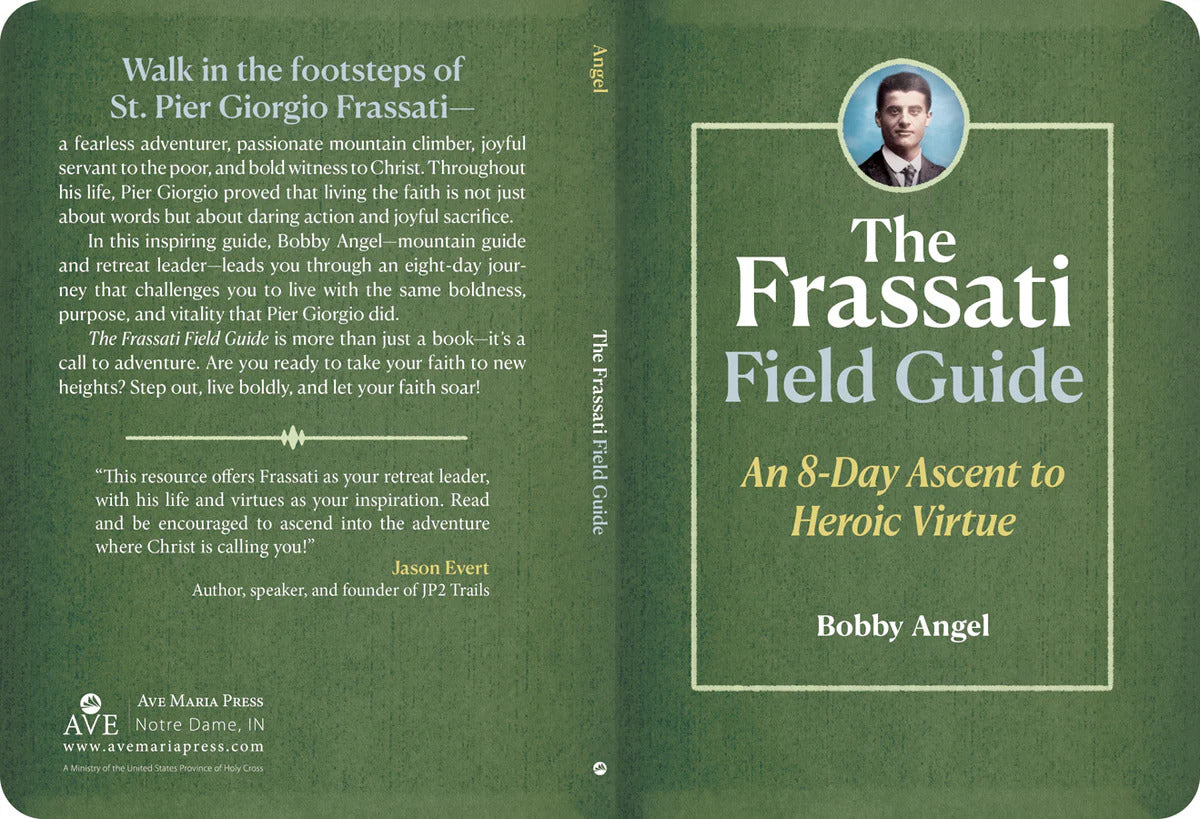 The Frassati Field Guide: An 8-Day Ascent to Heroic Virtue