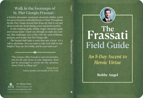 The Frassati Field Guide: An 8-Day Ascent to Heroic Virtue