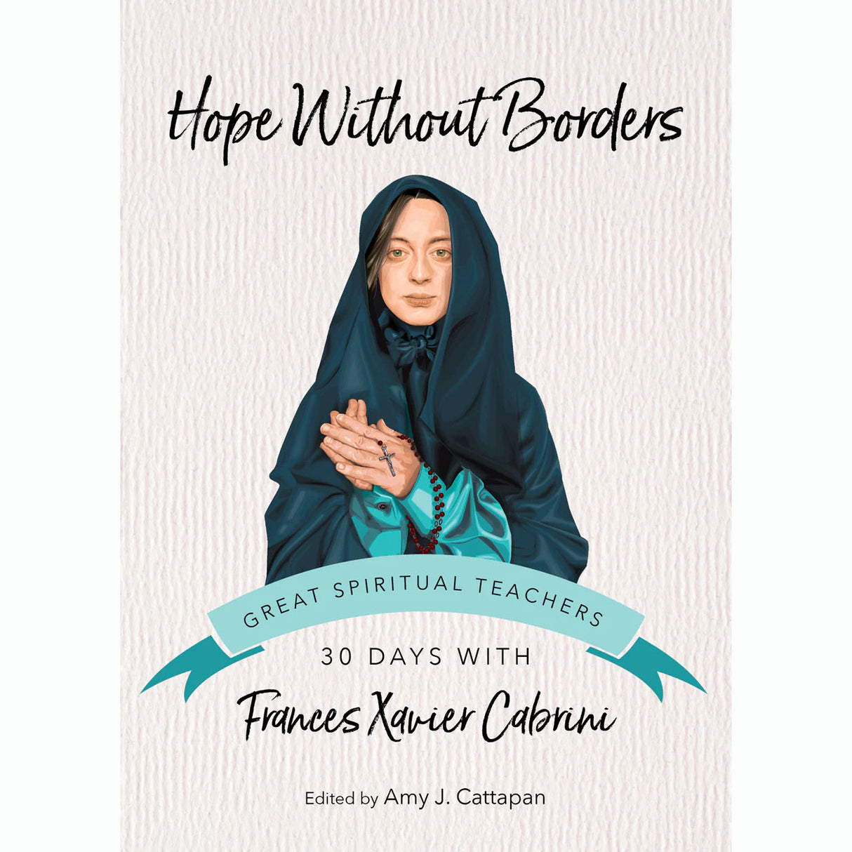 Hope Without Borders: 30 Days With Frances Xavier Cabrini