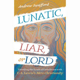 Lunatic, Liar, or Lord
