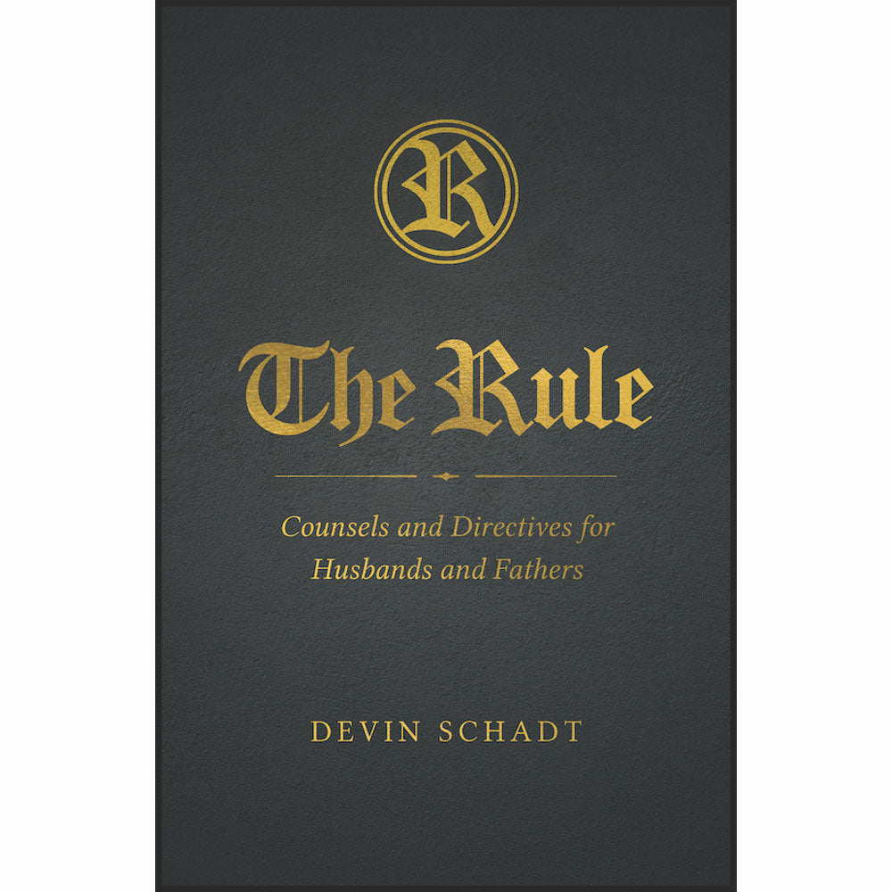 The Rule: Counsels and Directives for Husbands and Fathers