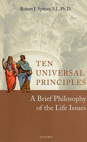Ten Universal Principles - A Brief Philosophy of the Life Issues