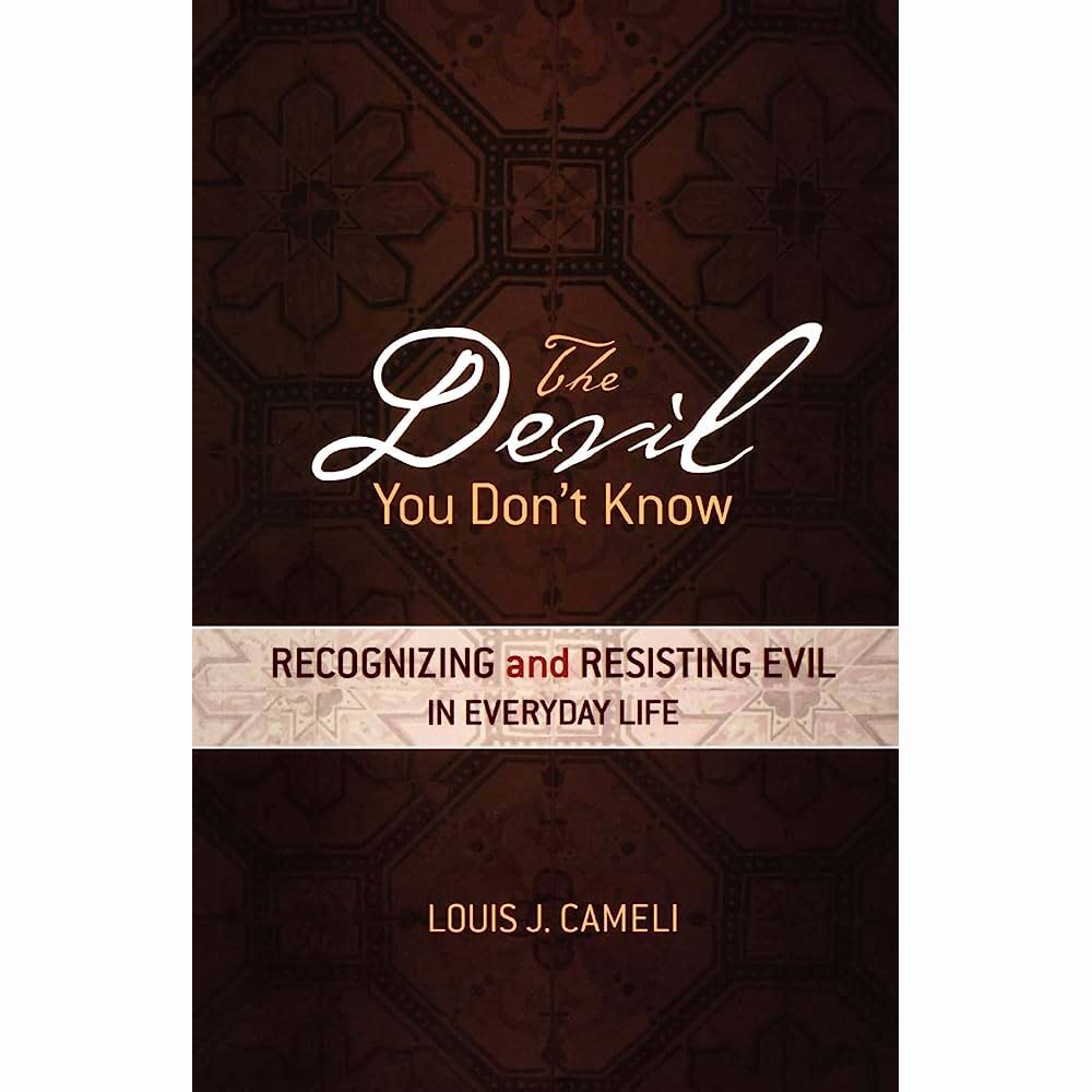 Devil You Don't Know - Recognizing and Resisting Evil in Everyday Life