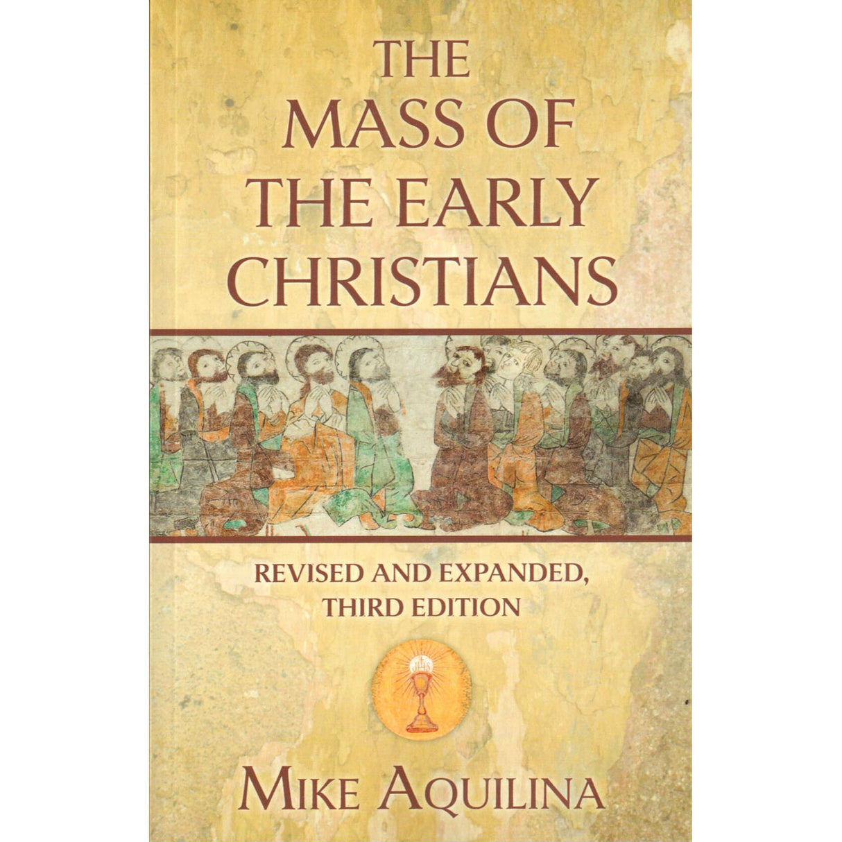 The Mass Of The Early Christians, Third Edition