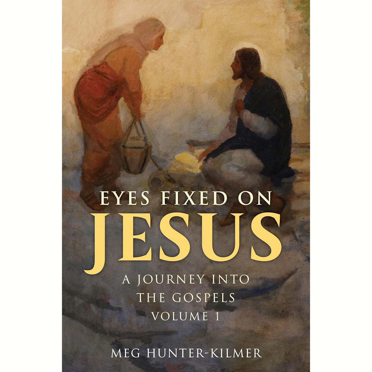 Eyes Fixed On Jesus: A Journey Into The Gospels Volume 1