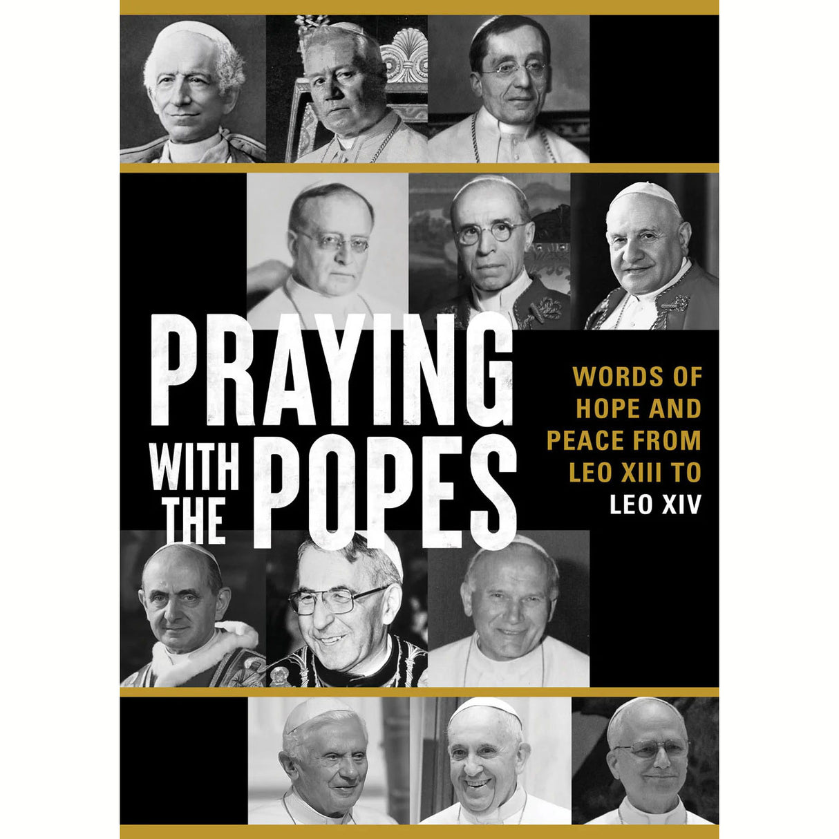 Praying With The Popes: Words Of Hope And Peace From Leo XIII To Leo XIV
