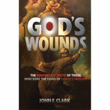 God's Wounds: The Remarkable Truth Of Those Who Bore The Signs Of Christ's Passi