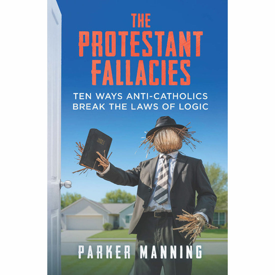 The Protestant Fallacies: Ten Ways Anti-Catholics Break The Laws Of Logic