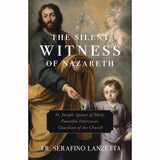 The Silent Witness of Nazareth: St. Joseph: Spouse of Mary, Powerful Intercessor
