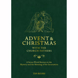 Advent & Christmas with the Church Fathers: A Seven-Week Retreat on the Mystery