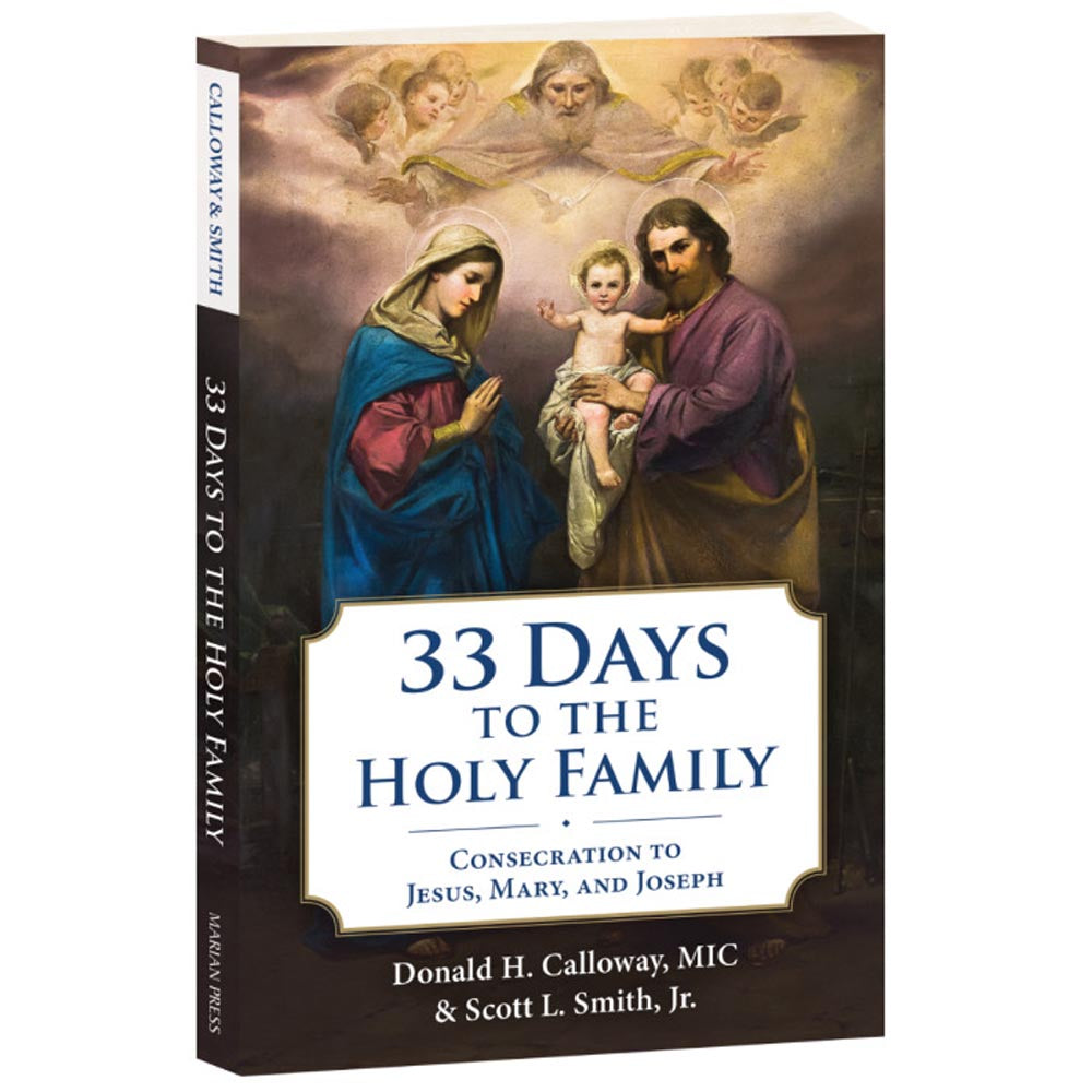 33 Days to the Holy Family: Consecration to Jesus, Mary, and Joseph