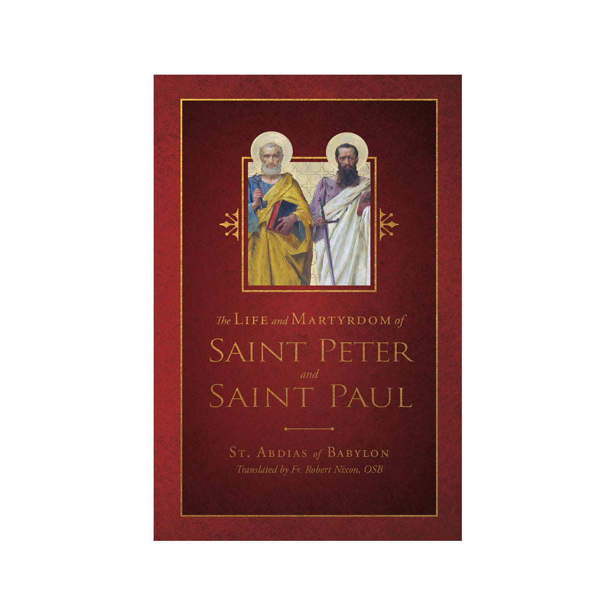 The Life and Martyrdom of Saint Peter and Saint Paul