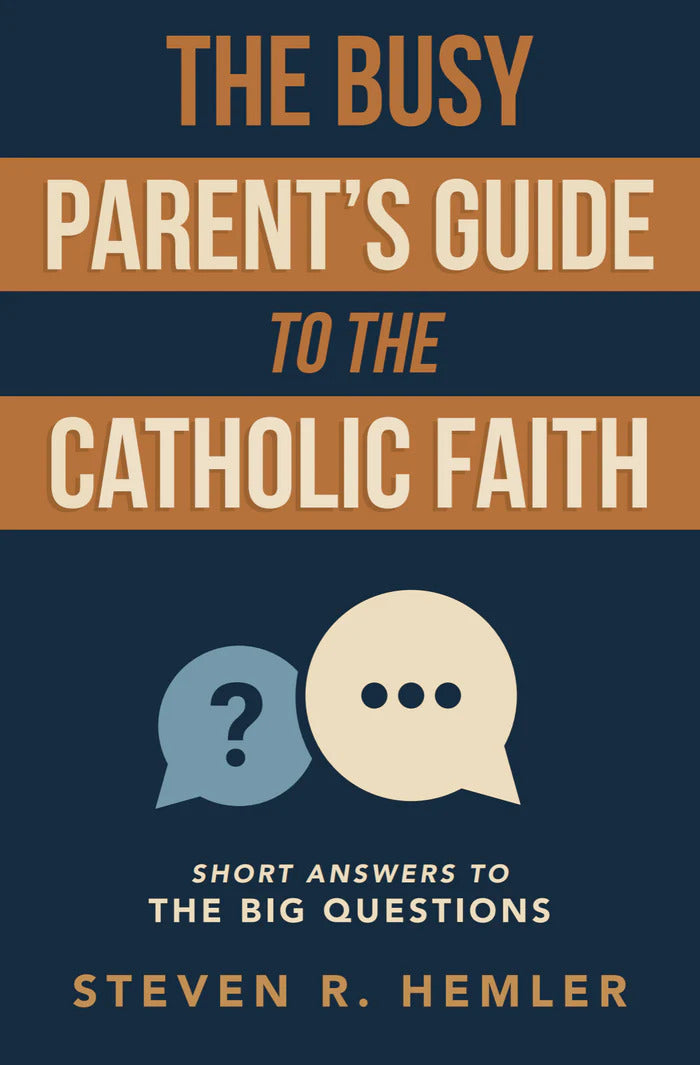 Busy Parent's Guide to the Catholic Faith