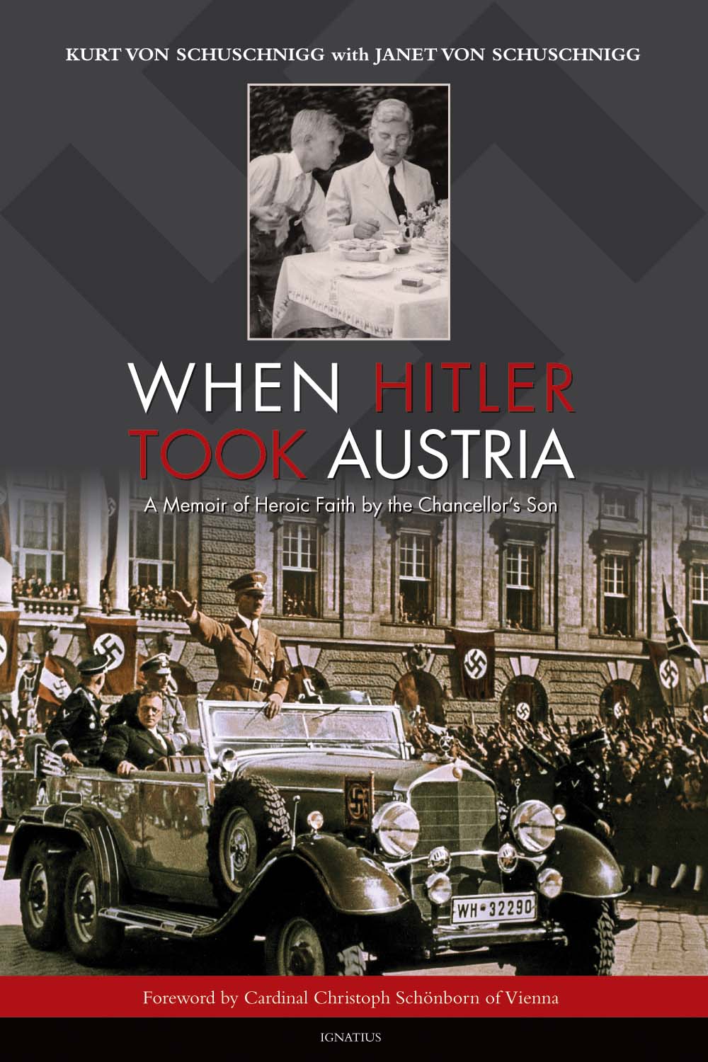 When Hitler Took Austria - A Memoir of Heroic Faith by the Chancellor's Son