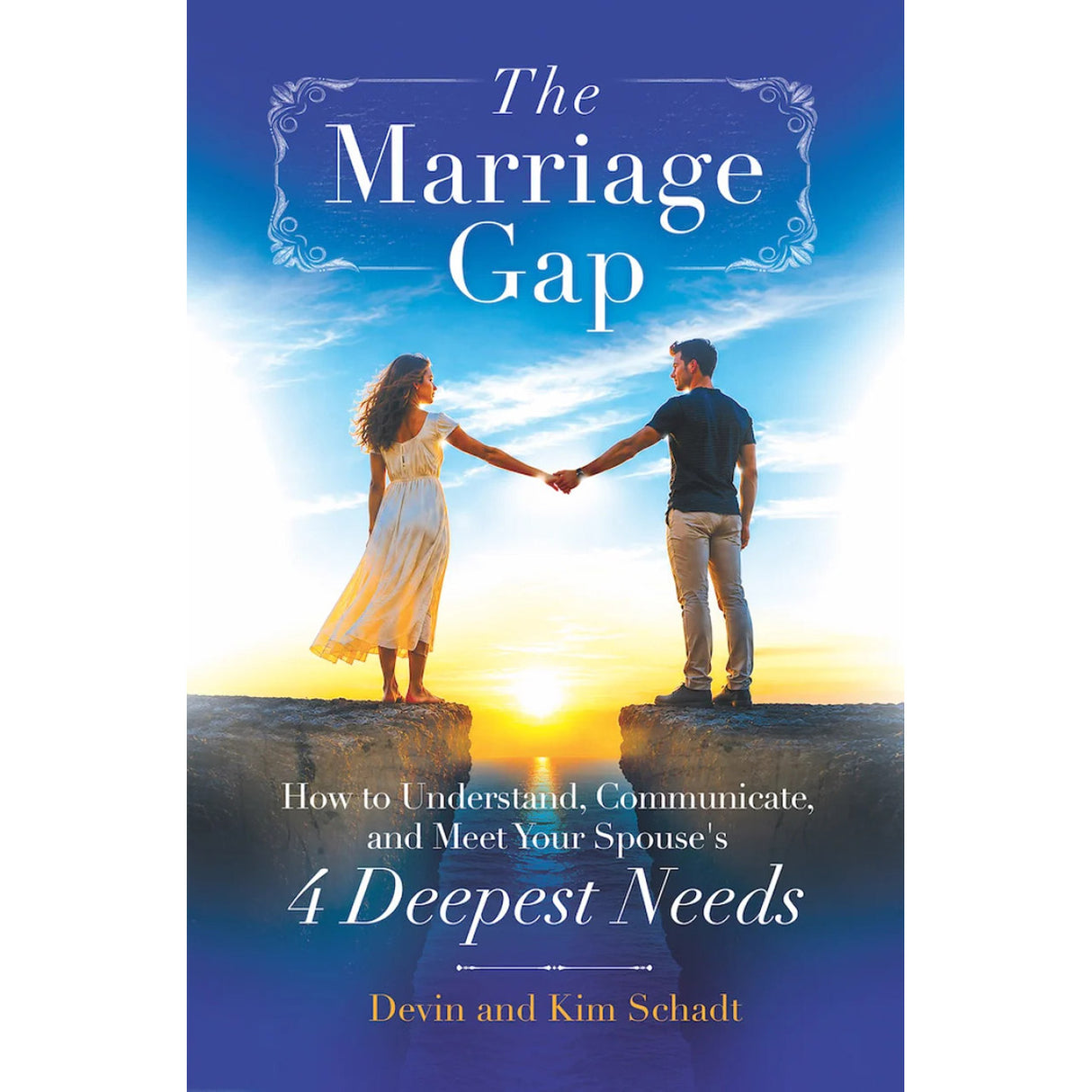The Marriage Gap: How to Understand, Communicate, and Meet Your Spouse's 4 Deepe