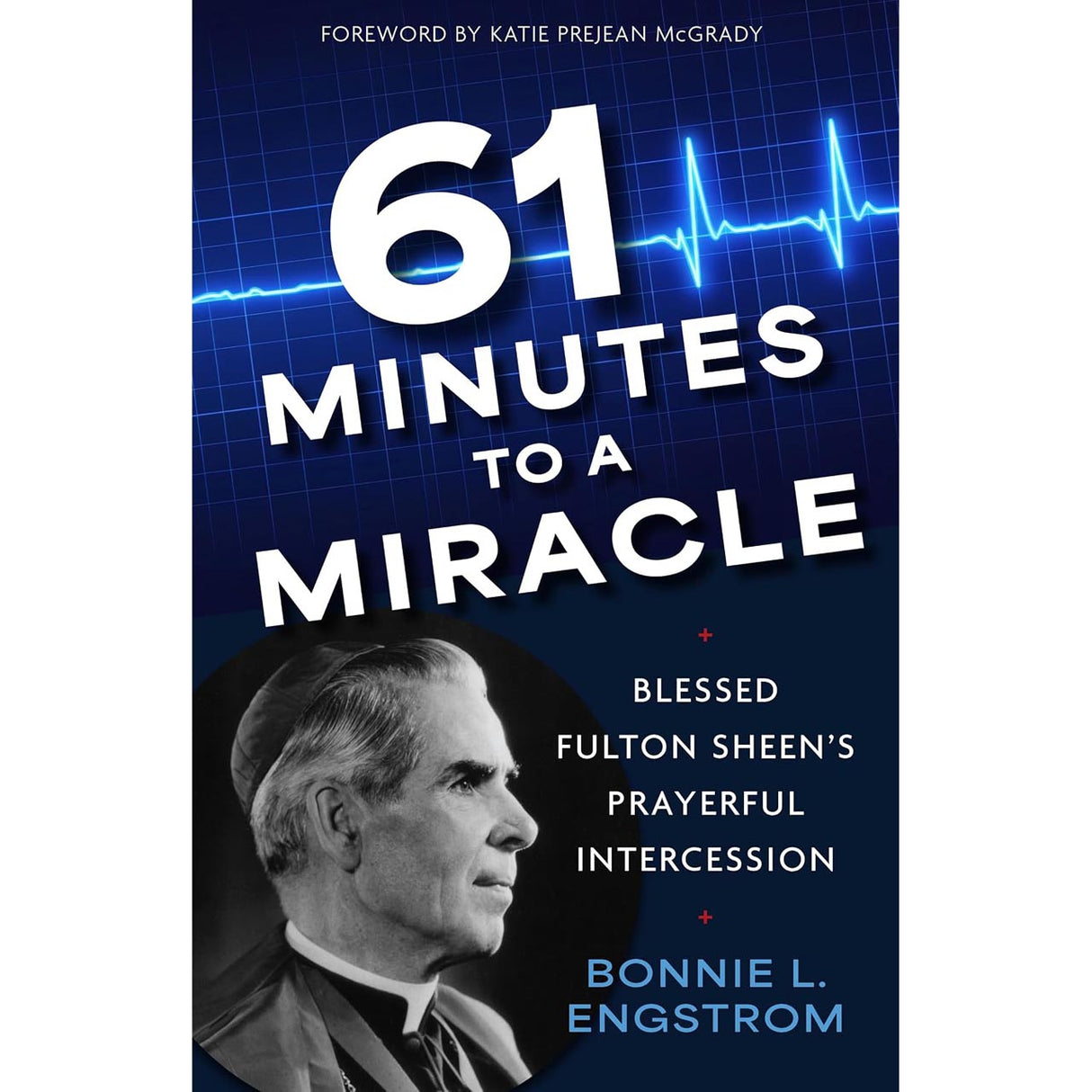 61 Minutes to a Miracle: Blessed Fulton Sheen's Prayerful Intercession