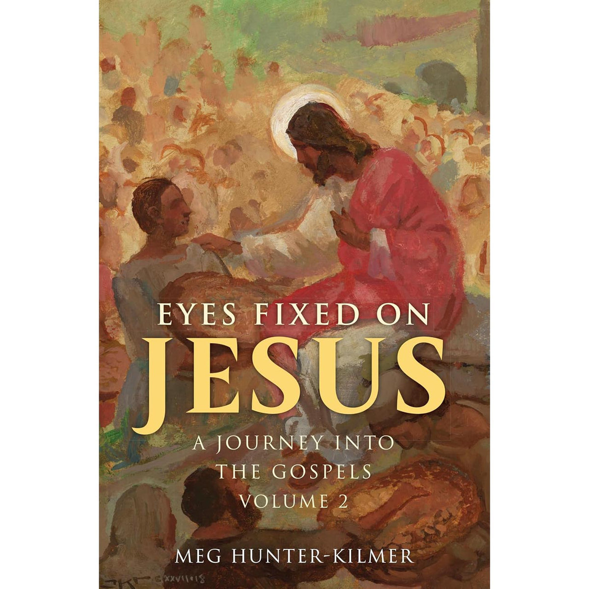 Eyes Fixed On Jesus: A Journey Into The Gospels Volume 2