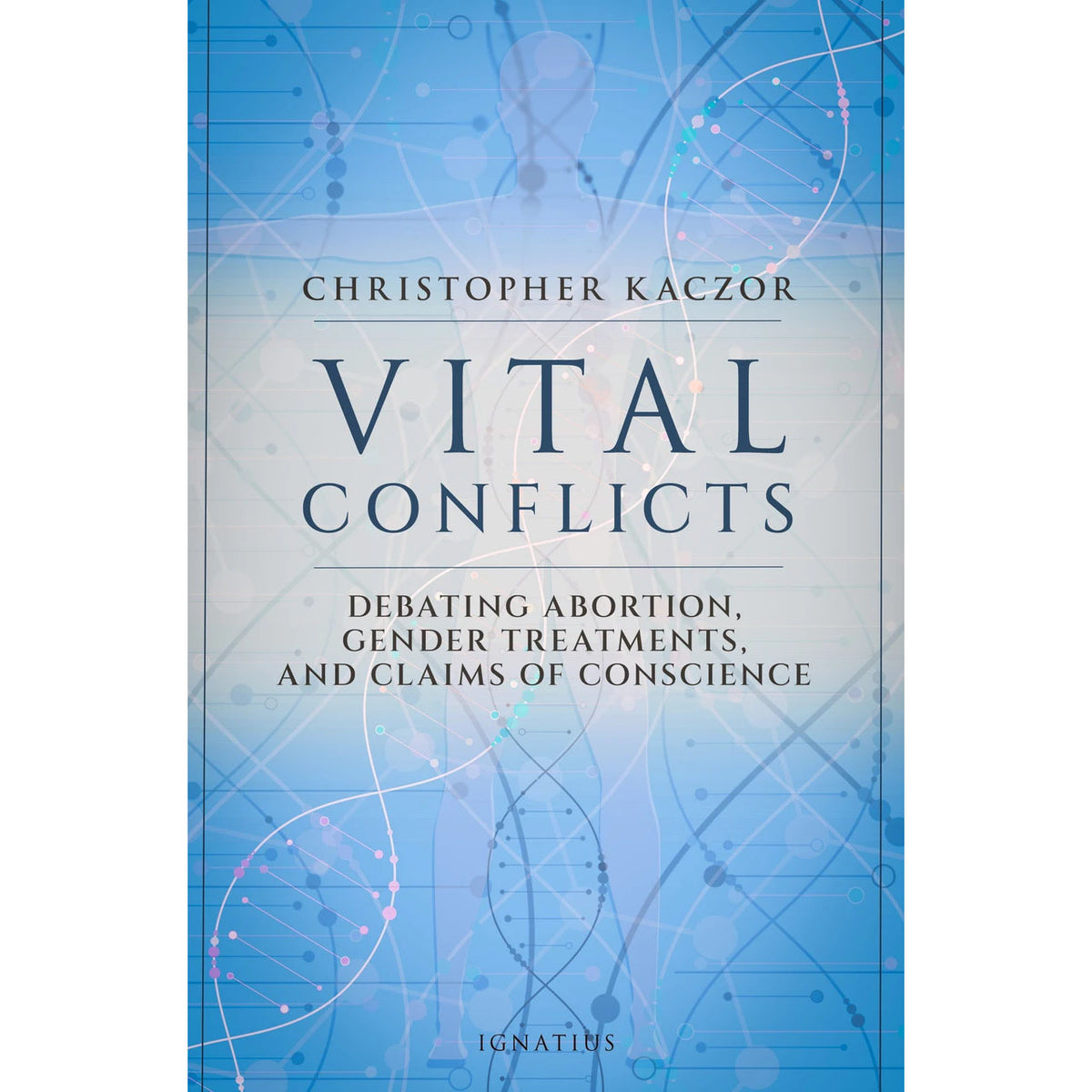 Vital Conflicts: Debating Abortion, Gender Treatments, and Claims of Conscience