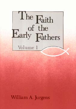 The Faith of the Early Fathers - Volume 1