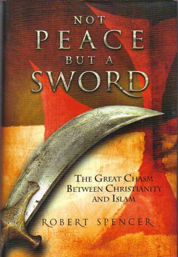 Not Peace But a Sword - The Great Chasm Between Christianity and Islam