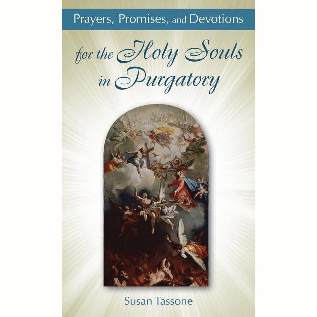 Prayers, Promises and Devotions for the Holy Souls in Purgatory