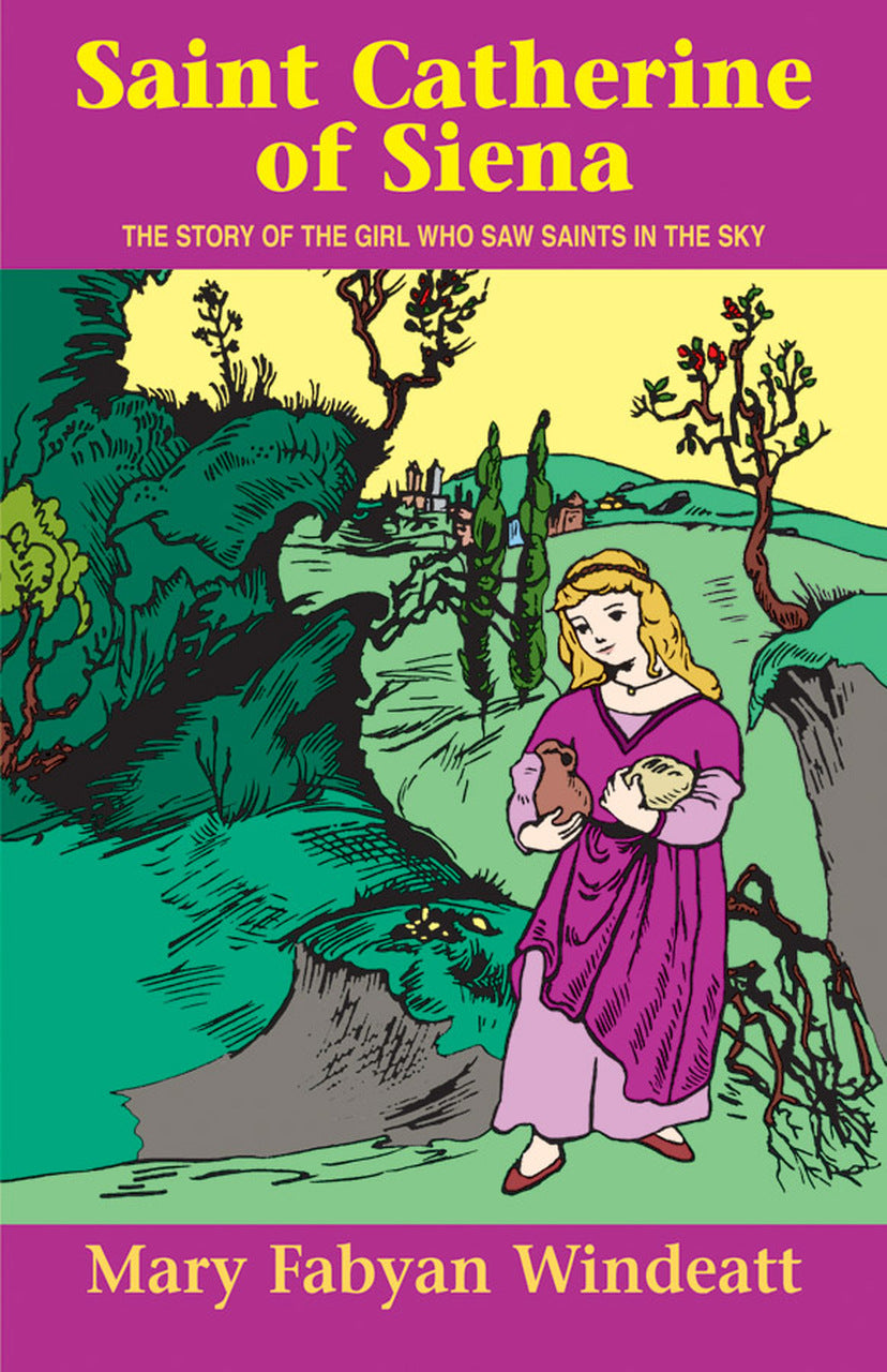St. Catherine of Sienna - The Story of the Girl Who Saw Saints in the Sky