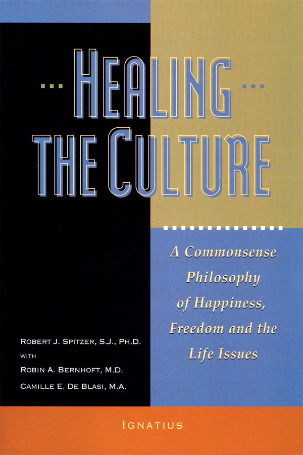 Healing the Culture: A Commonsense Philosophy of Happiness, Freedom, and the L