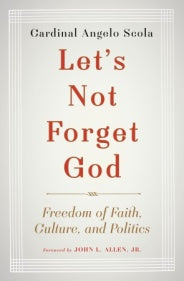Let's Not Forget God  - Freedom of Faith, Culture, and Politics