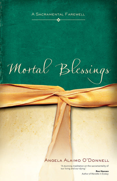 Mortal Blessings - A Sacramental Farewell