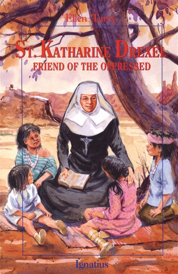 Katherine Drexel Friend of the Oppressed