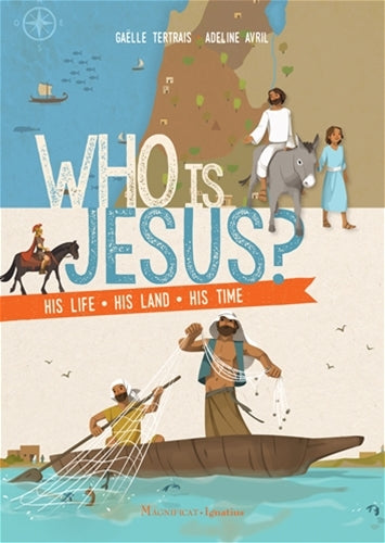 Who Is Jesus?  - His Life, His Land, His Times