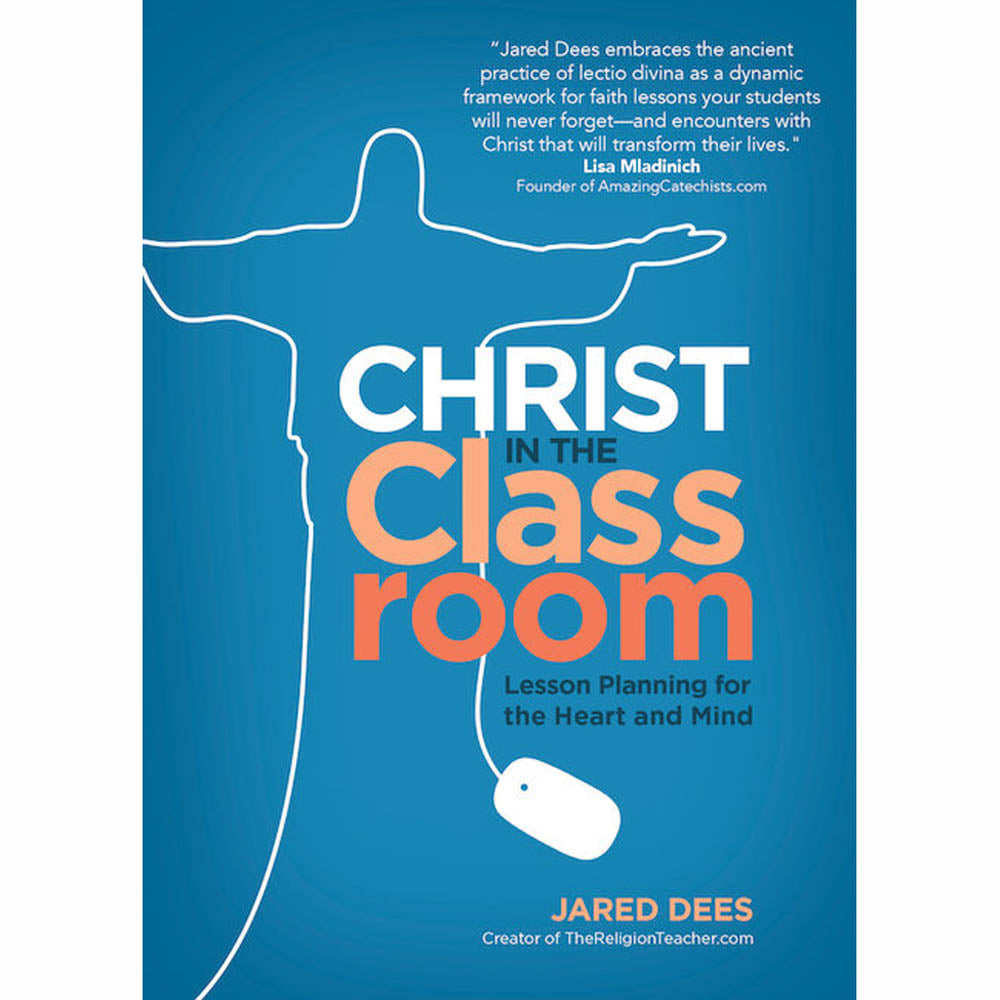 Christ in the Classroom: Lesson Planning for the Heart and Mind