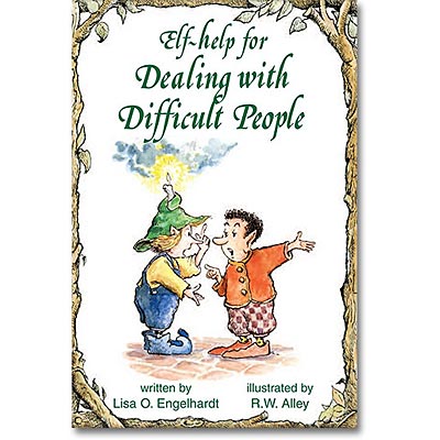 Elf-help for Dealing with Difficult People