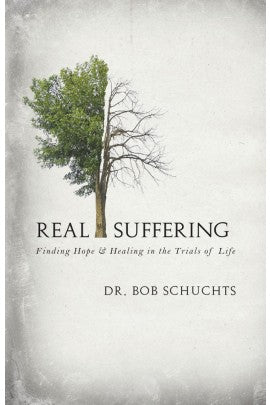 Real Suffering: Finding Hope & Healing in the Trials of Life