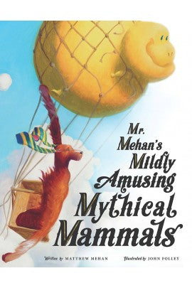 Mr. Mehan’s Mildly Amusing Mythical Mammals