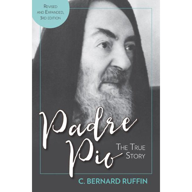 Padre Pio:  The True Story - 3rd Edition